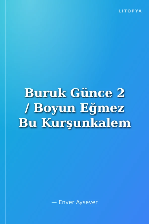Buruk Günce 2 / Boyun Eğmez Bu Kurşunkalem