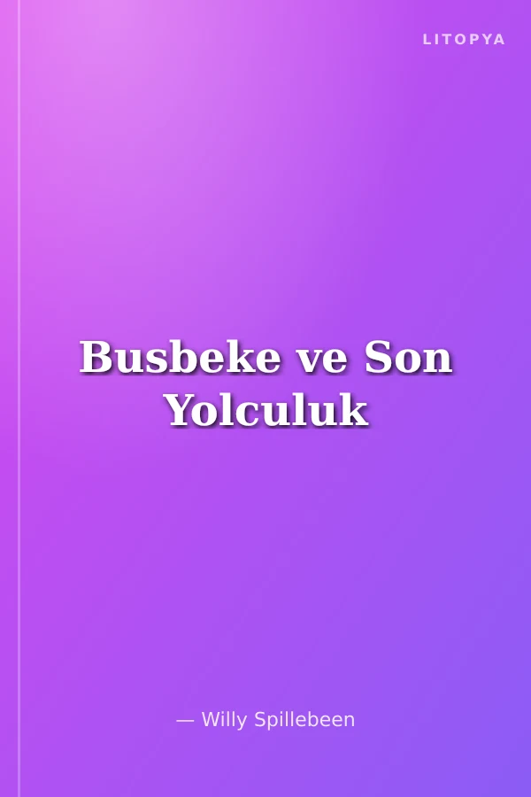 Busbeke ve Son Yolculuk