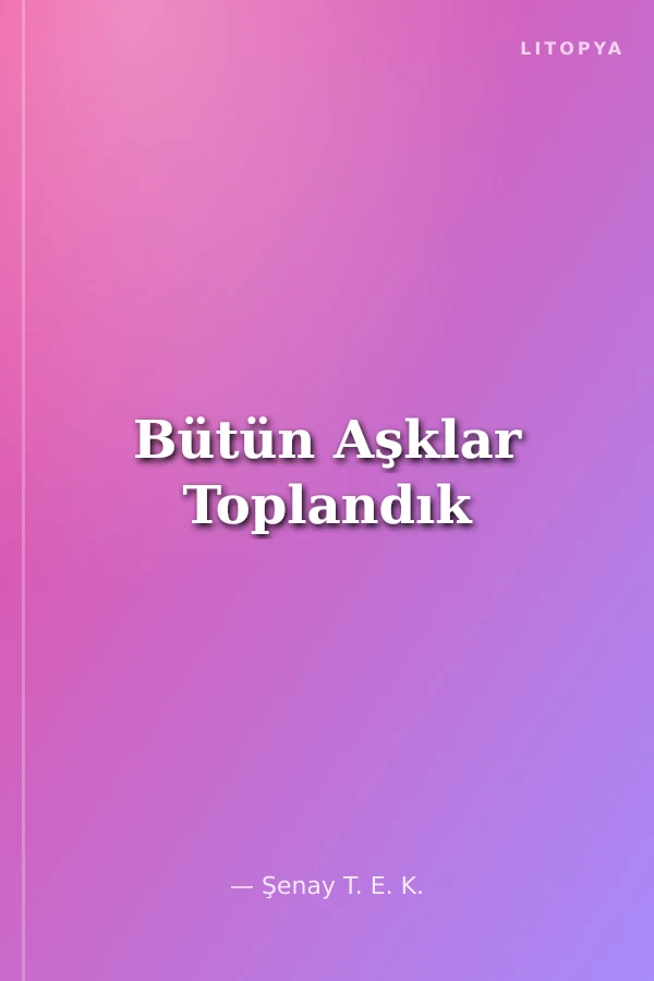 Bütün Aşklar Toplandık