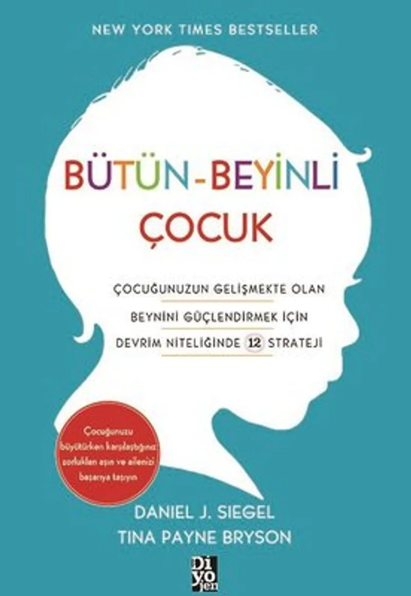 Bütün-Beyinli Çocuk Çocuğunuzun Gelişmekte Olan Beynini Güçlendirmek İçin Devrim Niteliğinde 12 Strateji