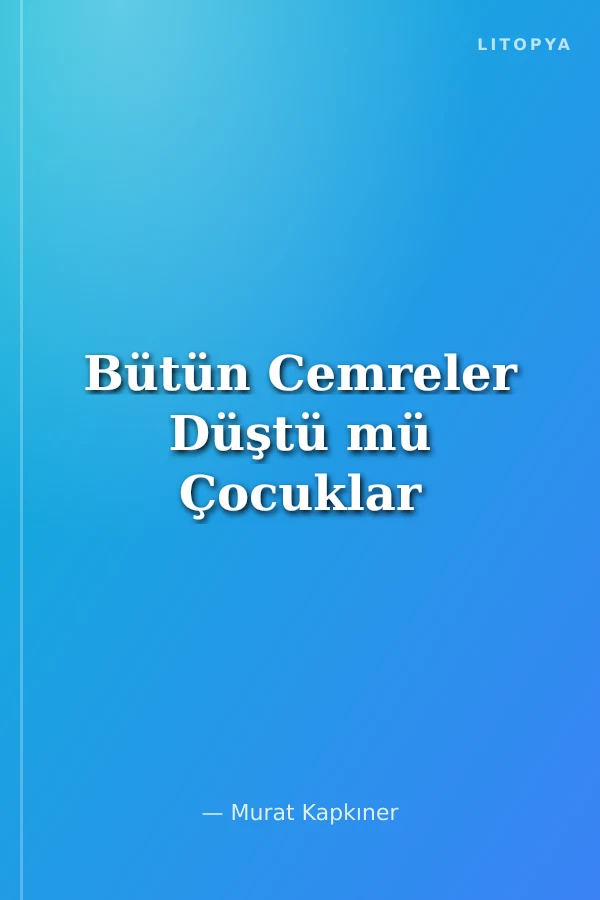 Bütün Cemreler Düştü mü Çocuklar