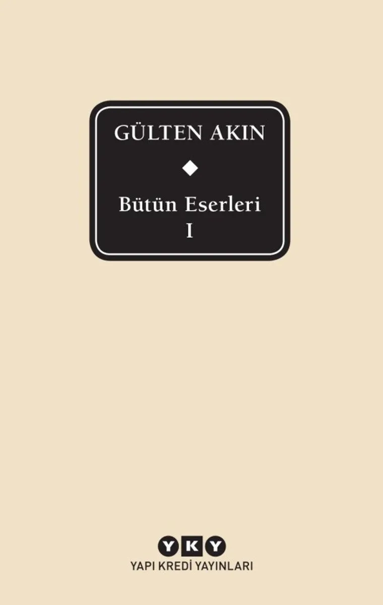 Bütün Eserleri 1 / Gülten Akın (Kutulu)