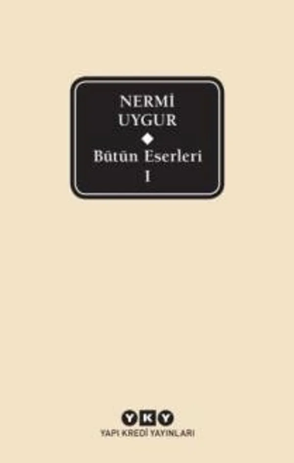 Bütün Eserleri 1 / Nermi Uygur