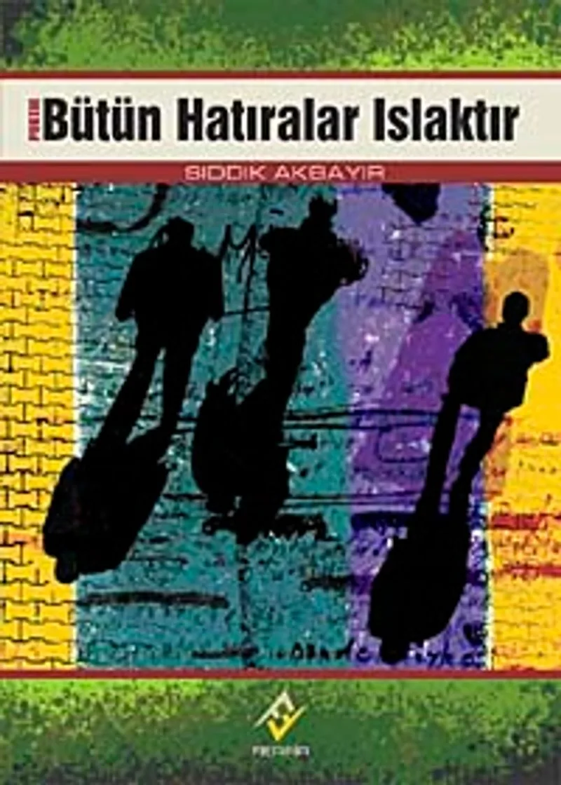 Bütün Hatıralar Islaktır