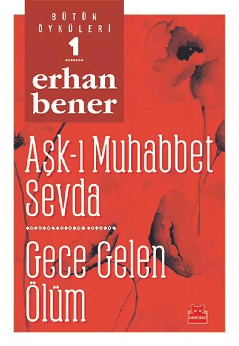 Bütün Öyküleri 1/ Aşk-ı Muhabbet Sevda - Gece Gelen Ölüm