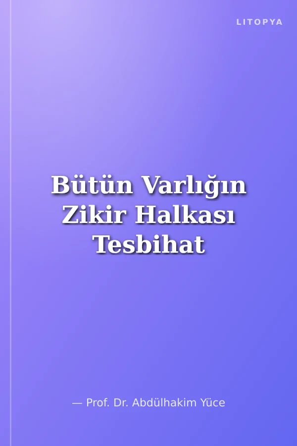 Bütün Varlığın Zikir Halkası Tesbihat