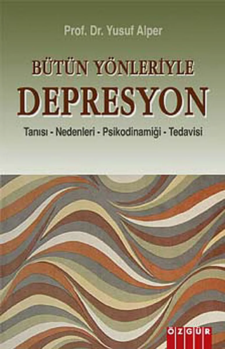 Bütün Yönleriyle Depresyon Tanısı-Nedenleri-Psikodinamiği-Tedavisi