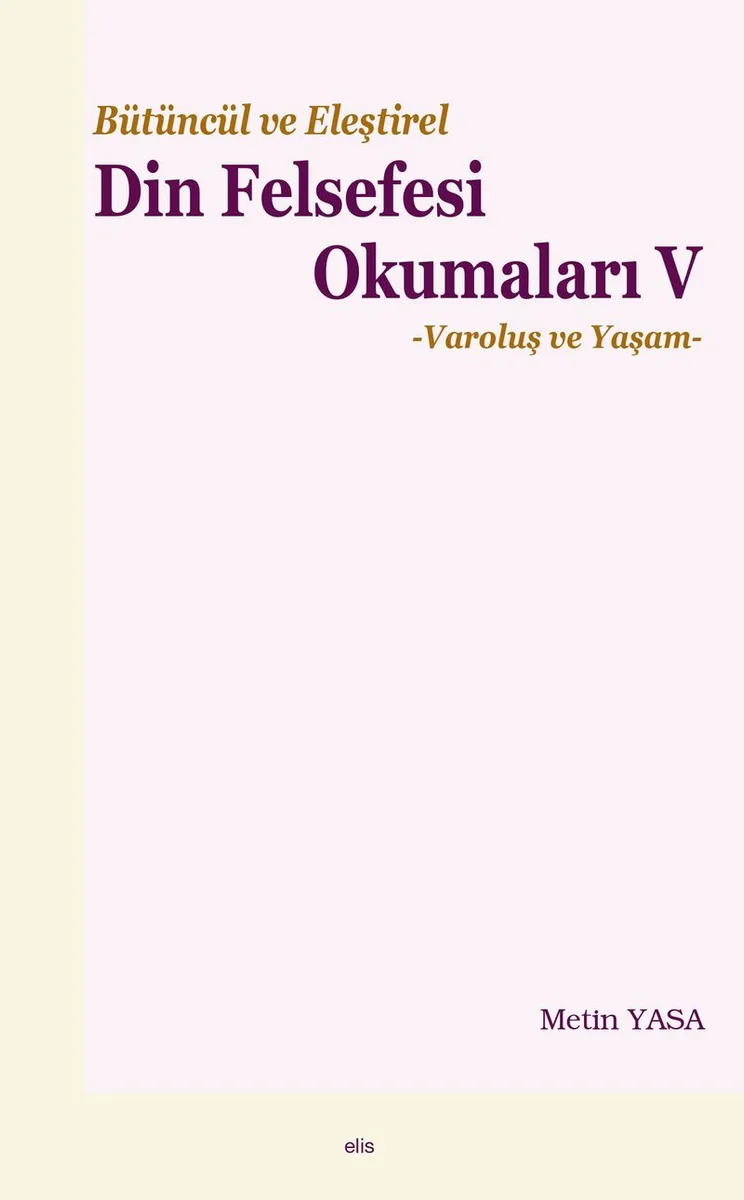 Bütüncül ve Eleştirel Din Felsefesi Okumaları V Varoluş ve Yaşam