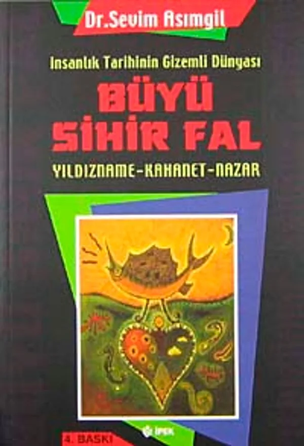 Büyü Sihir Fal / İnsanlık Tarihinin Gizemli Dünyası