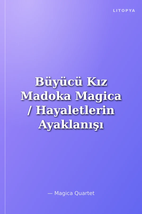 Büyücü Kız Madoka Magica / Hayaletlerin Ayaklanışı (Varyant)