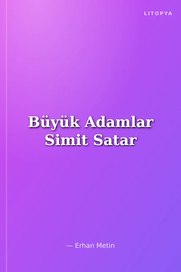 Büyük Adamlar Simit Satar