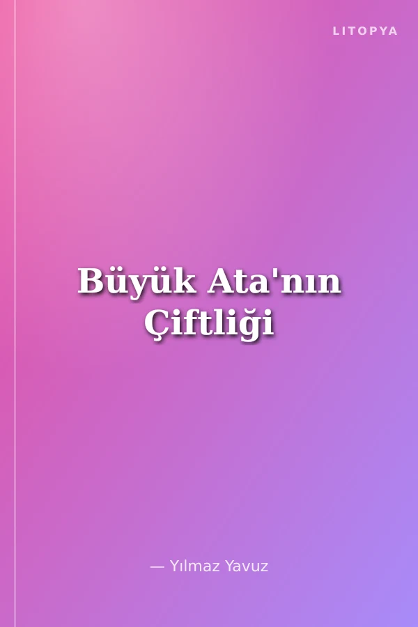 Büyük Ata'nın Çiftliği