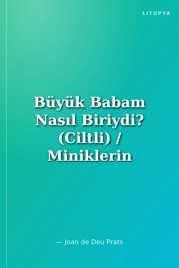 Büyük Babam Nasıl Biriydi? (Ciltli) / Miniklerin Dünyası