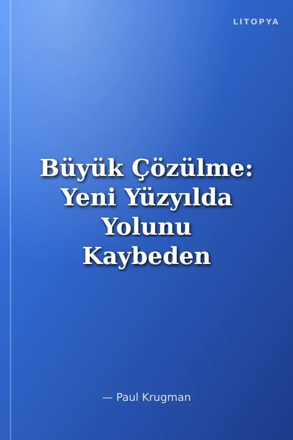 Büyük Çözülme: Yeni Yüzyılda Yolunu Kaybeden Amerika