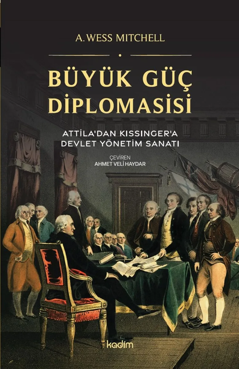 Büyük Güç Diplomasisi Attila'dan Kissinger'a Devlet Yönetme Sanatı