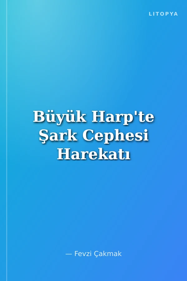 Büyük Harp'te Şark Cephesi Harekatı