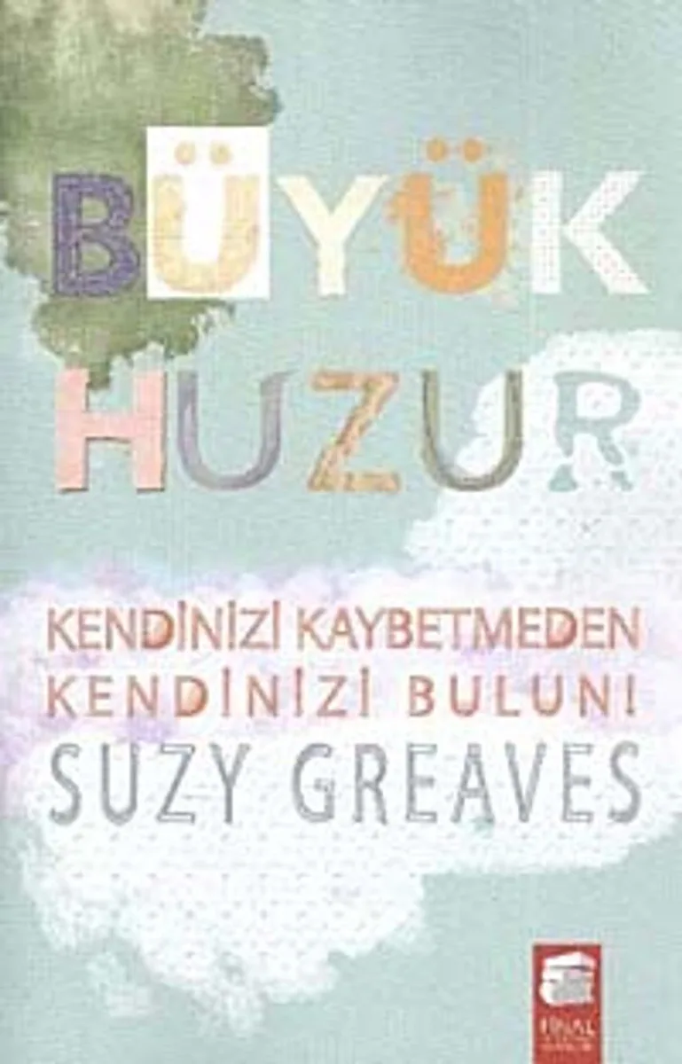 Büyük Huzur Kendinizi Kaybetmeden Kendinizi Bulun