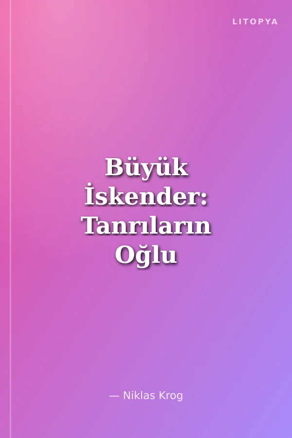 Büyük İskender: Tanrıların Oğlu
