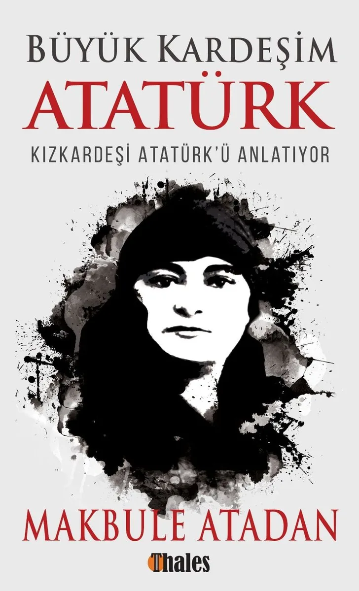 Büyük Kardeşim Atatürk Kızkardeşi Atatürk'ü Anlatıyor
