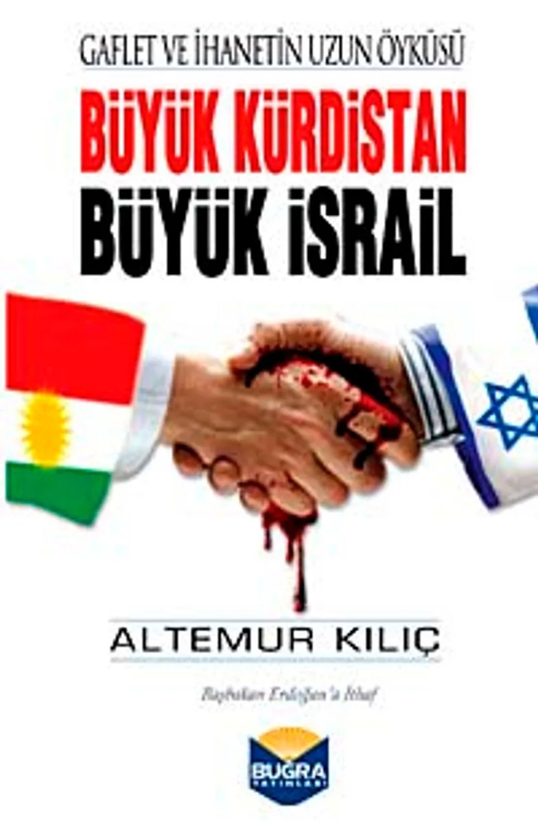 Büyük Kürdistan Büyük İsrail Gaflet ve İhanetin Uzun Öyküsü