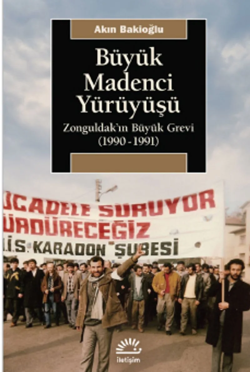 Büyük Madenci Yürüyüşü Zonguldak'ın Büyük Grevi (1990-1991)