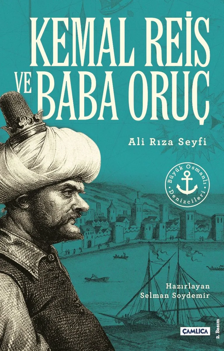 Büyük Osmanlı Denizcileri Kemal Reis ve Baba Oruç
