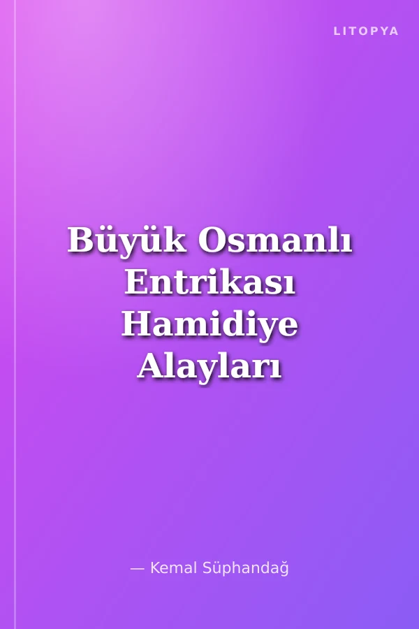 Büyük Osmanlı Entrikası Hamidiye Alayları