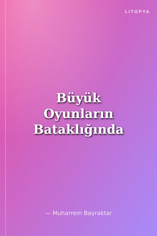 Büyük Oyunların Bataklığında