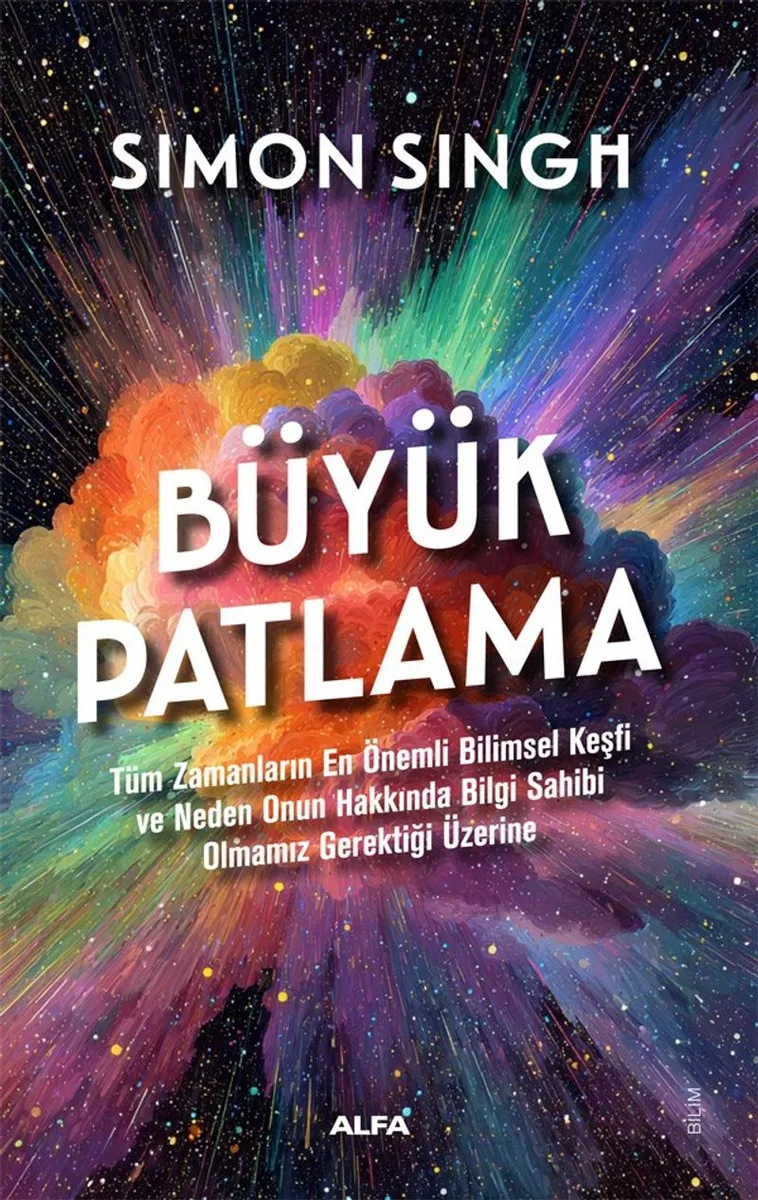 Büyük Patlama Tüm Zamanların En Önemli Bilimsel Keşfi ve Neden Onun Hakkında