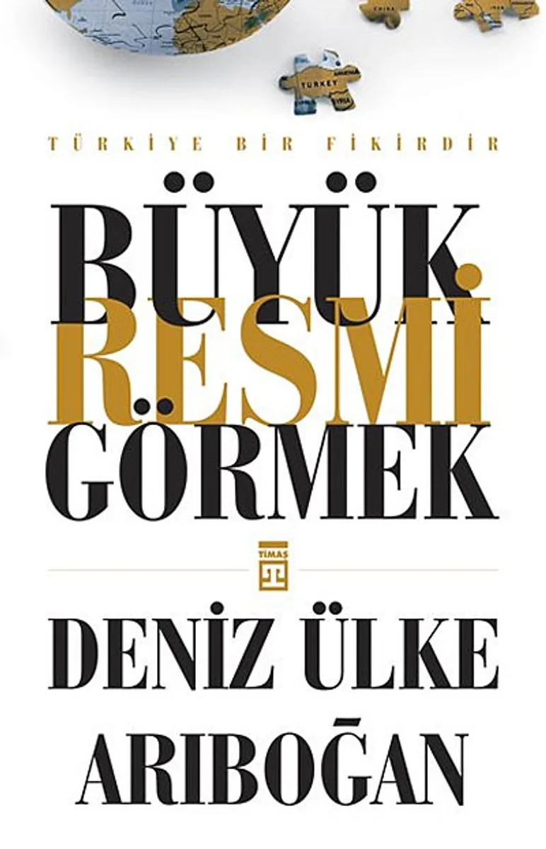Büyük Resmi Görmek Türkiye Bir Fikirdir