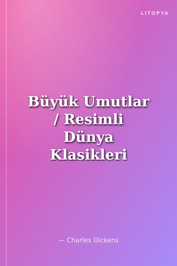 Büyük Umutlar / Resimli Dünya Klasikleri