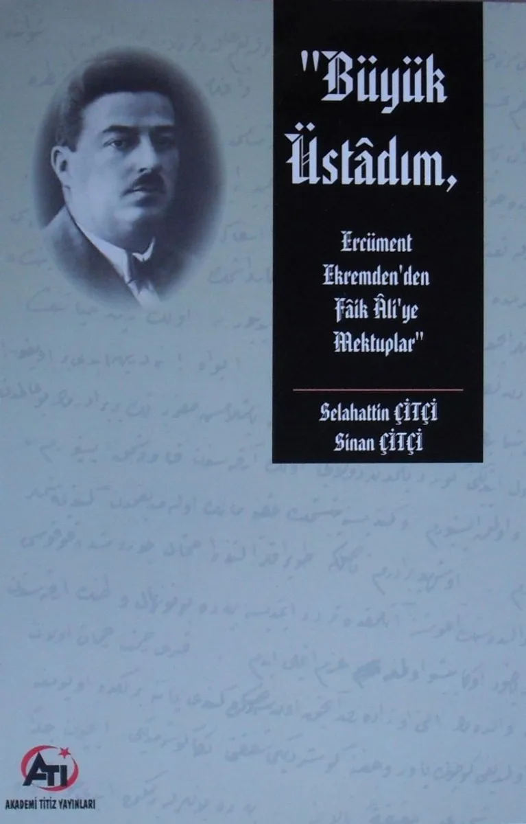 Büyük Üstadım Ercüment Ekrem'den Faik Ali'ye Mektuplar