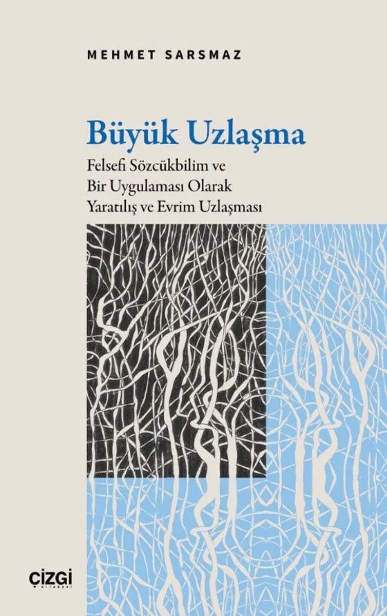 Büyük Uzlaşma Felsefi Sözcükbilim ve Bir Uygulaması Olarak Yaratılış ve Evrim Uzlaşması