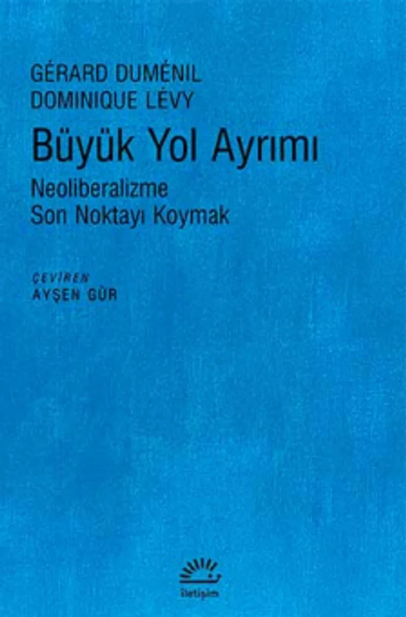 Büyük Yol Ayrımı Neoliberalizme Son Noktayı Koymak