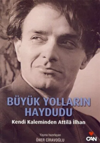 Büyük Yolların Haydutu, Fotoğraflarla Attila İlhan'ın Yaşam Öyküsü
