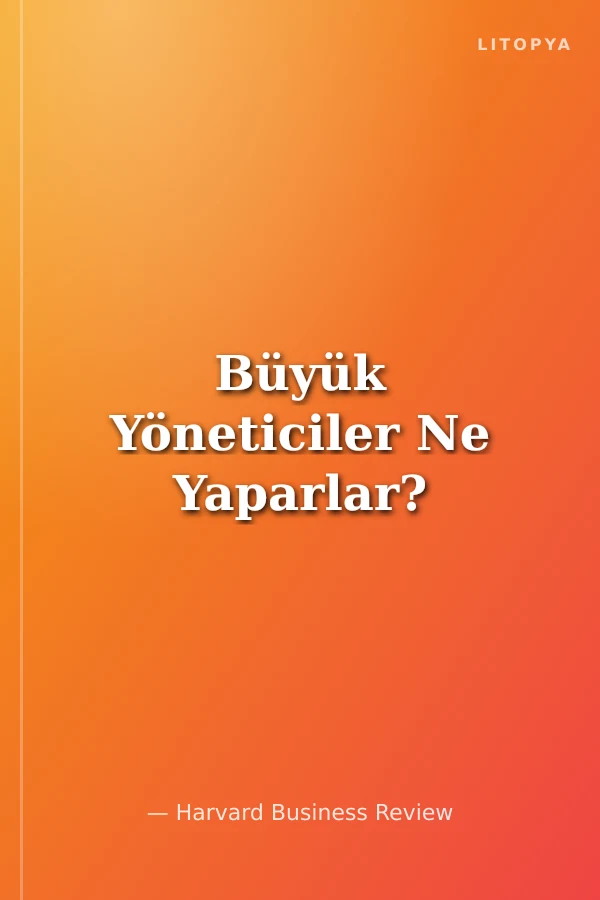 Büyük Yöneticiler Ne Yaparlar?