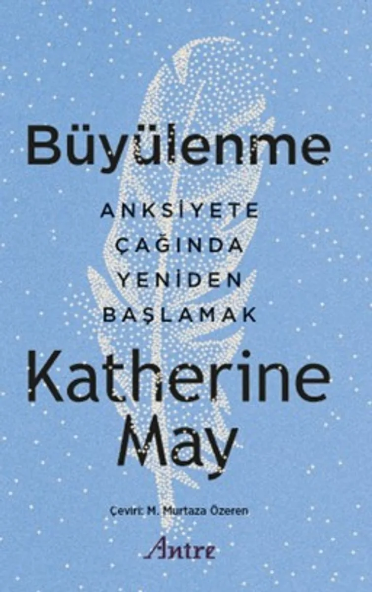Büyülenme Anksiteye Çağında Yeniden Başlamak