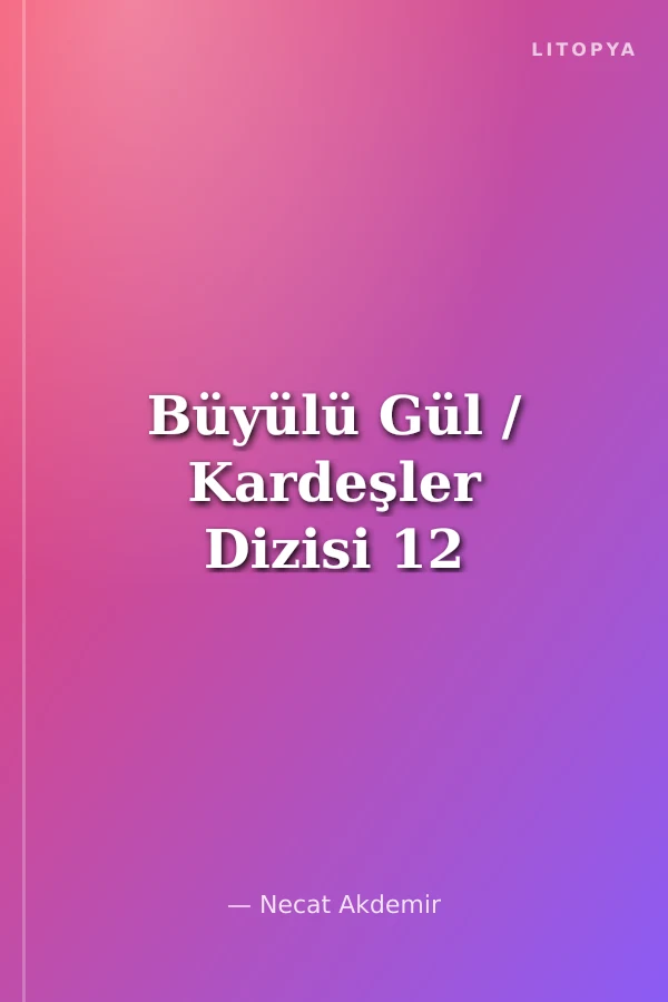 Büyülü Gül / Kardeşler Dizisi 12
