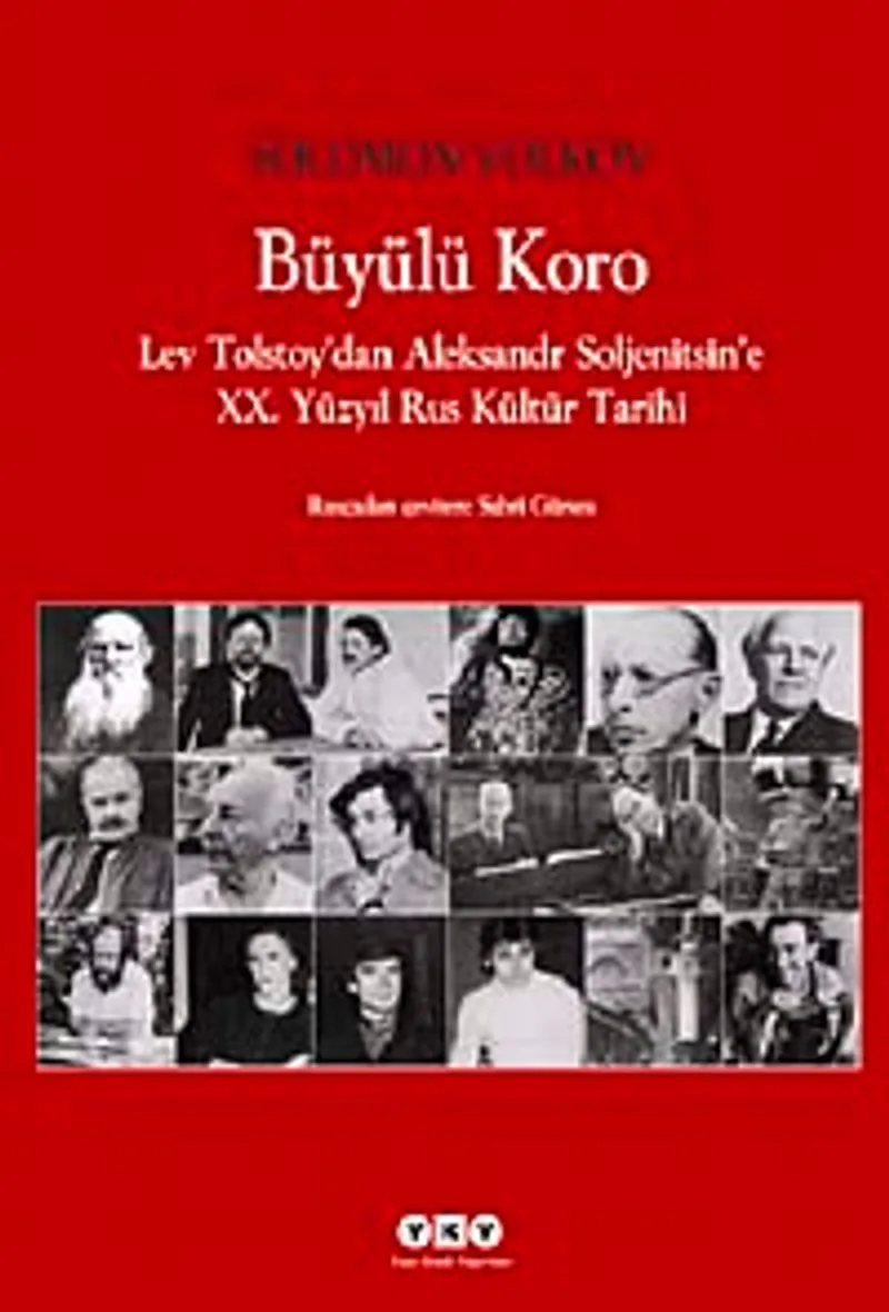 Büyülü Koro Lev Tolstoy'dan Aleksandr Soljenitsin'e XX. Yüzyıl Rus Kültür Tarihi