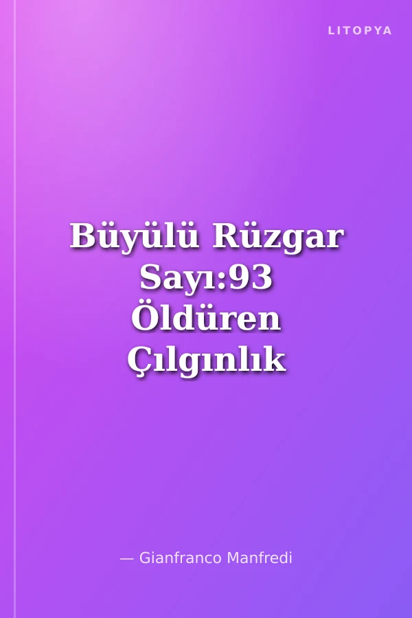 Büyülü Rüzgar Sayı:93 Öldüren Çılgınlık