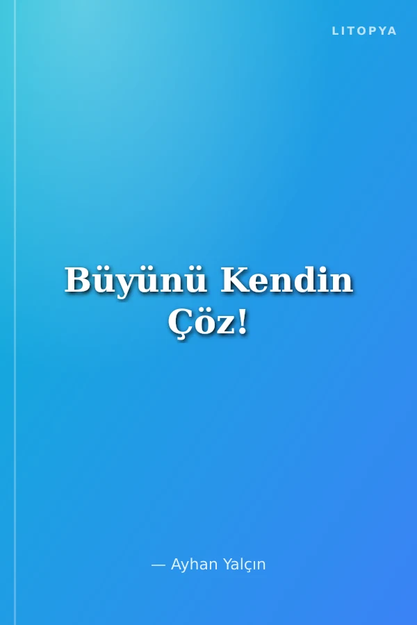 Büyünü Kendin Çöz!