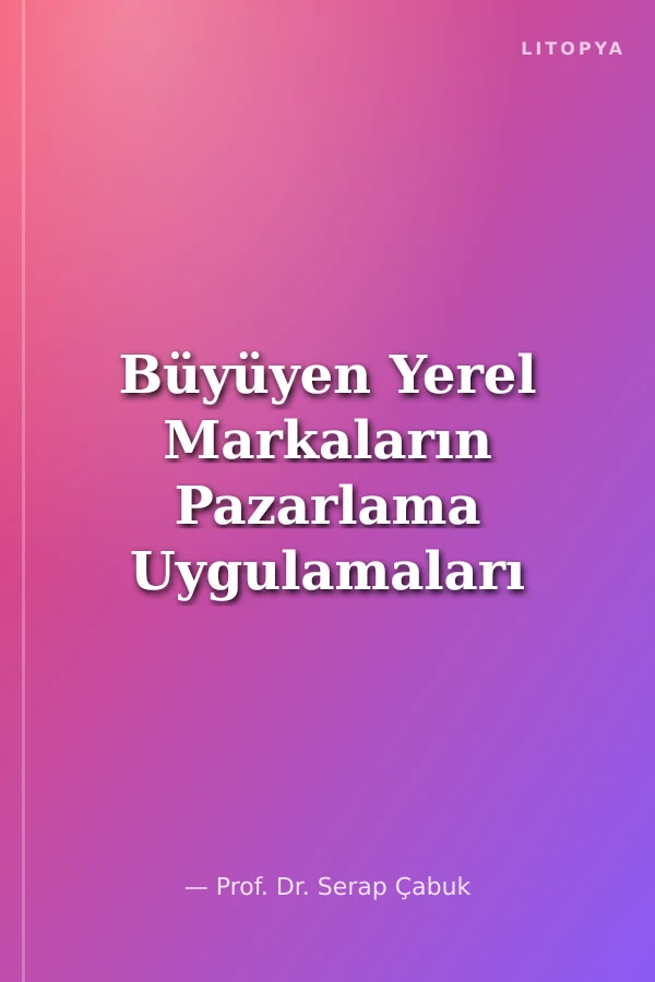 Büyüyen Yerel Markaların Pazarlama Uygulamaları