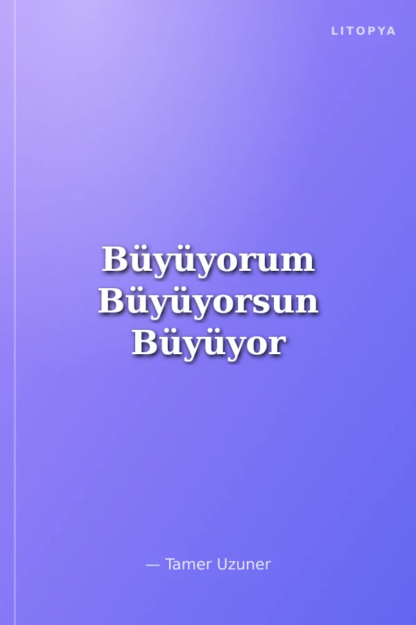 Büyüyorum Büyüyorsun Büyüyor