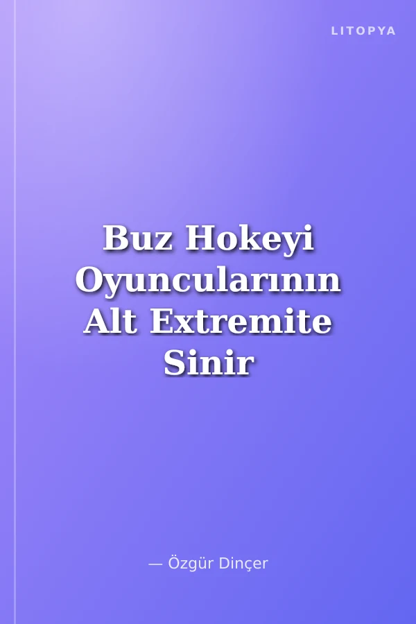 Buz Hokeyi Oyuncularının Alt Extremite Sinir İleti Hızlarının İncelenmesi