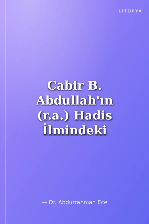 Cabir B. Abdullah'ın (r.a.) Hadis İlmindeki Yeri ve Şia'nın İddiaları