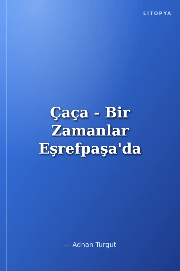 Çaça - Bir Zamanlar Eşrefpaşa'da