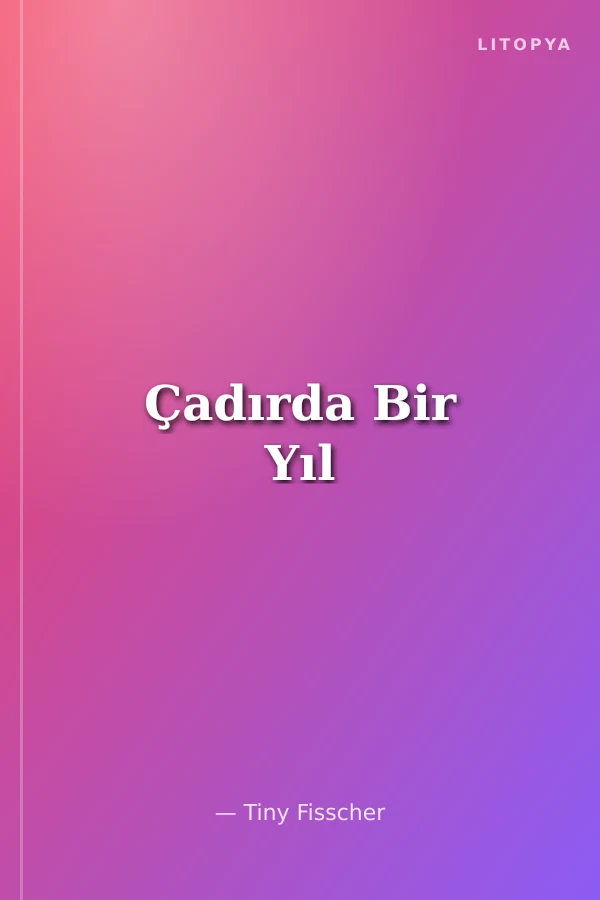 Çadırda Bir Yıl