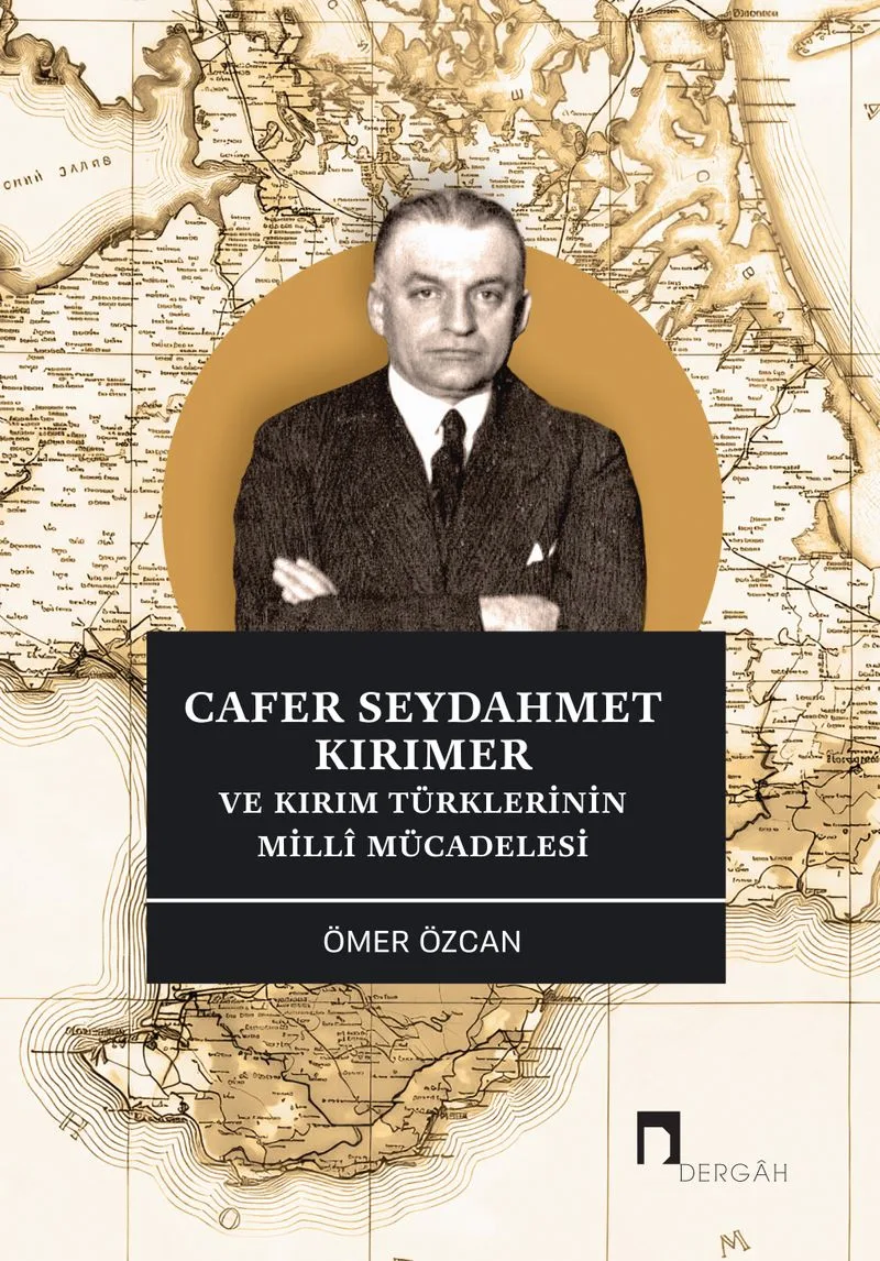 Cafer Seydahmet Kırımer ve Kırım Türklerinin Mill&icirc; Mücadelesi