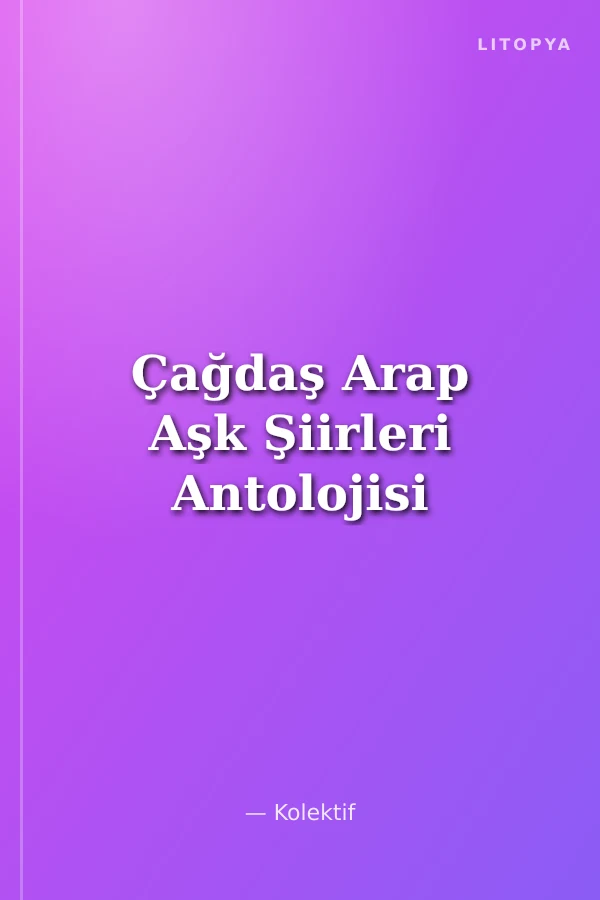 Çağdaş Arap Aşk Şiirleri Antolojisi
