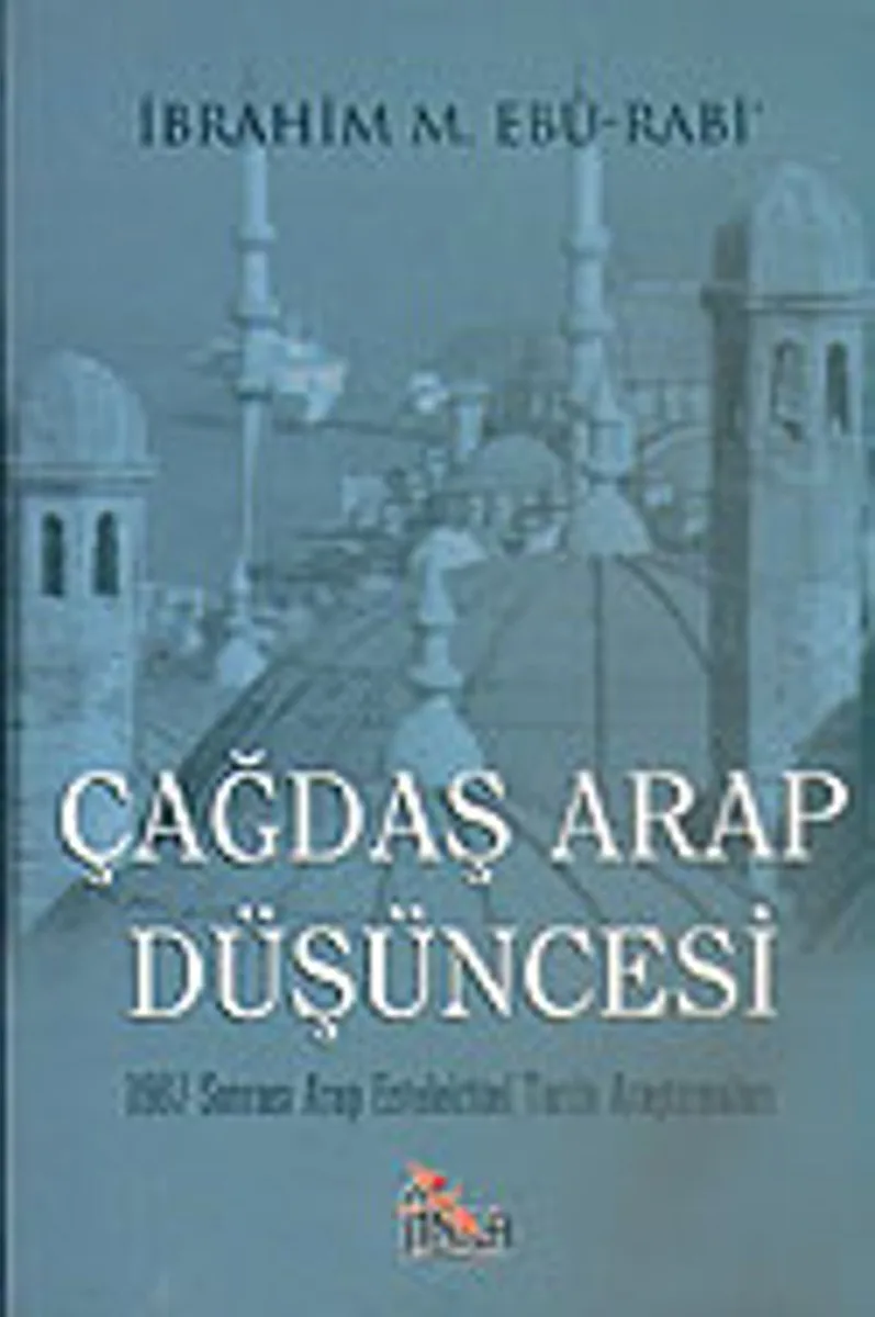 Çağdaş Arap Düşüncesi 1967 Sonrası Arap Entelektüel Tarihi Araştırmaları
